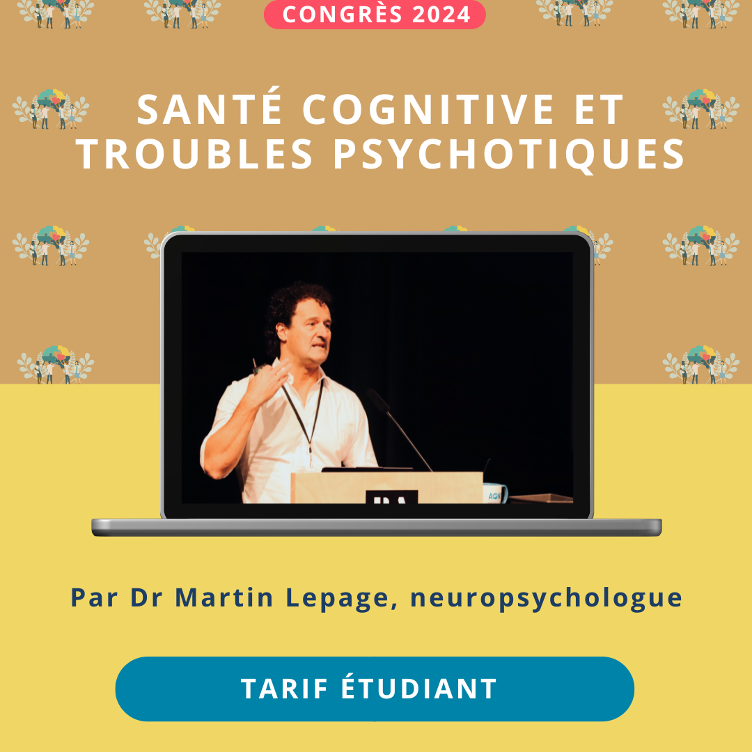 SANTÉ COGNITIVE ET TROUBLES PSYCHOTIQUES - Tarif étudiant