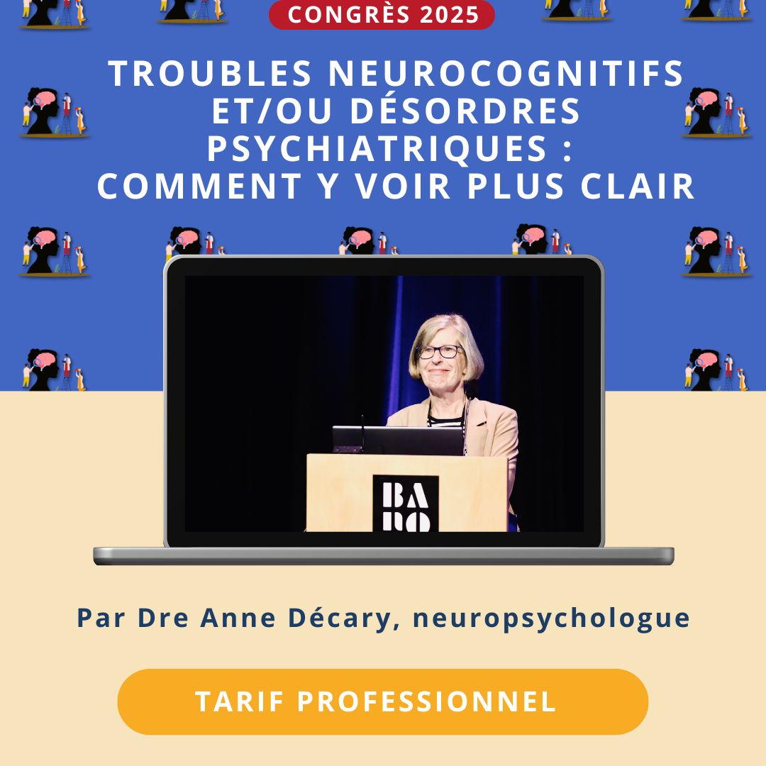 TROUBLES NEUROCOGNITIFS ET:OU DÉSORDRES PSYCHIATRIQUES - COMMENT Y VOIR PLUS CLAIR (Tarif pro)